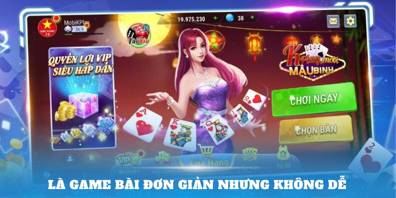 Là game bài đơn giản nhưng không dễ