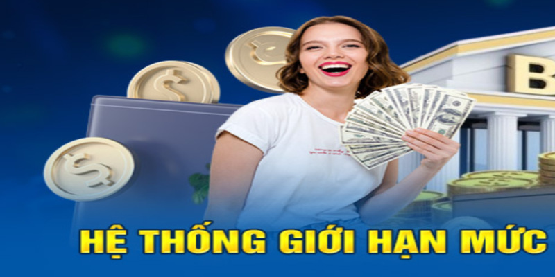 Hệ thống đặt ra quy định giới hạn mức nạp vốn 