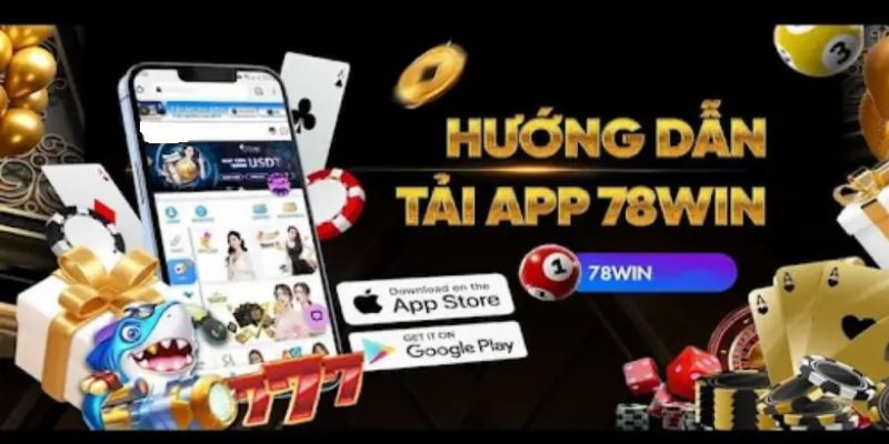 Hướng dẫn cách tải app 78Win cho người dùng