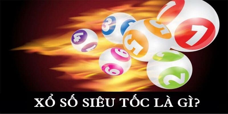 Xổ số siêu tốc là hình thức giải trí hấp dẫn